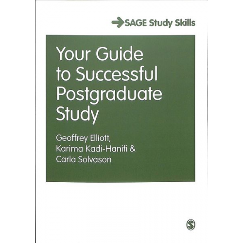 Geoffrey C. Elliott Karima Kadi-Hanifi Carla Solvason - Your Guide to Successful Postgraduate Study