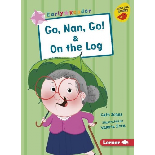 Cath Jones - Go, Nan, Go! & on the Log