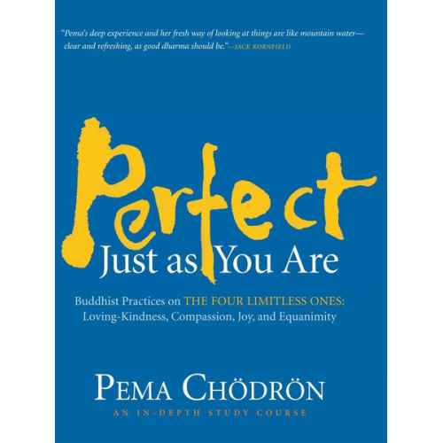 Pema Chodron - Perfect Just as You Are: Buddhist Practices on the Four Limitless Ones: Loving-Kindness, Compassion, Joy, and Equanimity