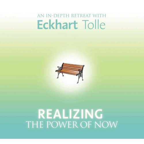 Eckhart Tolle - Realizing the Power of Now