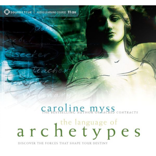 Caroline Myss - The Language of Archetypes: Discover the Forces That Shape Your Destiny