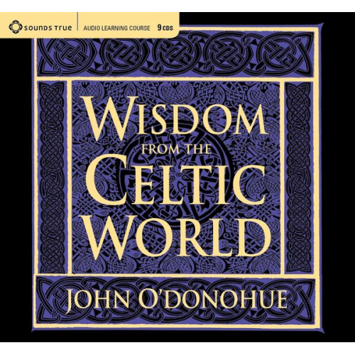 John O'Donohue - Wisdom from the Celtic World: A Gift-Boxed Trilogy of Celtic Wisdom