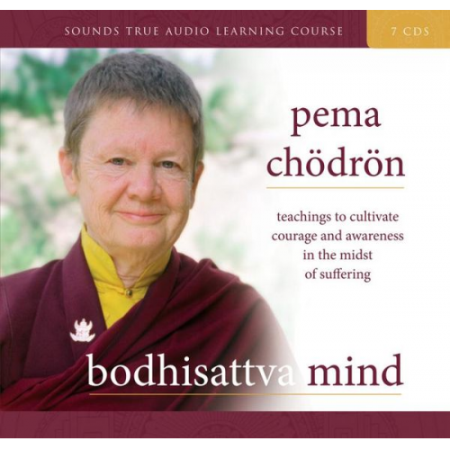 Pema Chodron - Bodhisattva Mind: Teachings to Cultivate Courage and Awareness in the Midst of Suffering