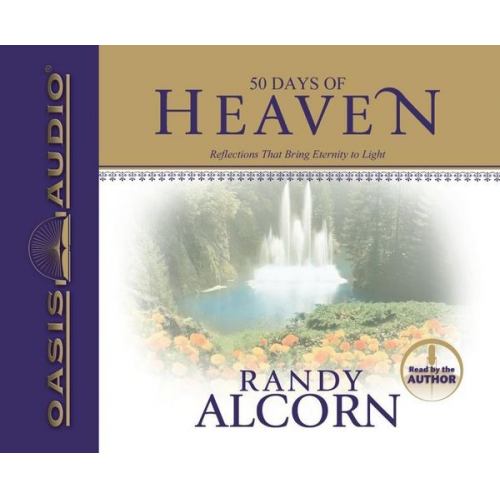 Randy Alcorn - 50 Days of Heaven: Reflections That Bring Eternity to Light