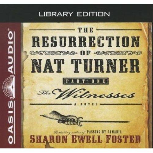 Sharon Ewell Foster - The Resurrection of Nat Turner, Part 1: The Witnesses (Library Edition)