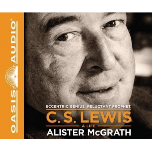 Alister McGrath - C.S. Lewis: A Life: Eccentric Genius, Reluctant Prophet