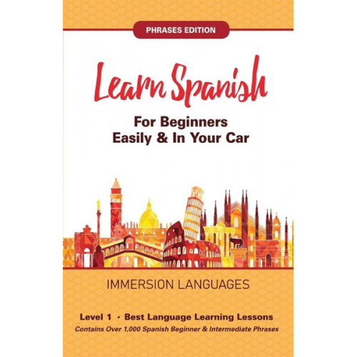 Immersion Languages - Learn Spanish For Beginners Easily & In Your Car! Vocabulary & Phrases Edition! 2 Books In 1!