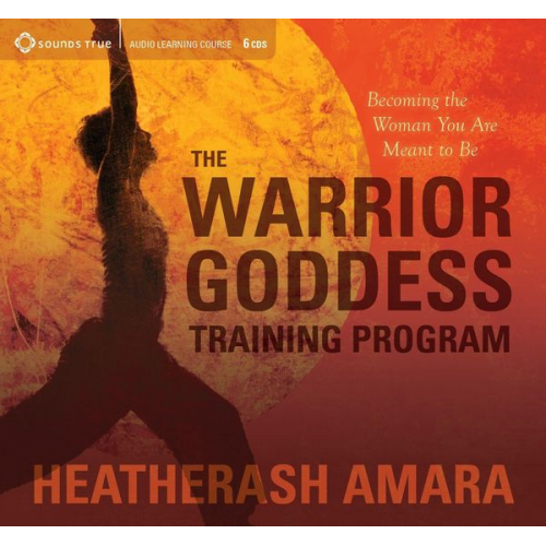 HeatherAsh Amara - The Warrior Goddess Training Program: Becoming the Woman You Are Meant to Be