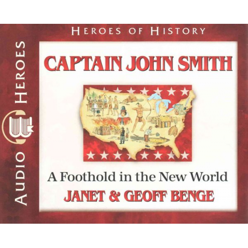 Janet Benge Geoff Benge - Captain John Smith: A Foothold in the New World