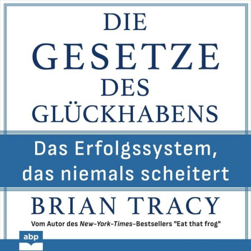 Brian Tracy - Die Gesetze des Glückhabens