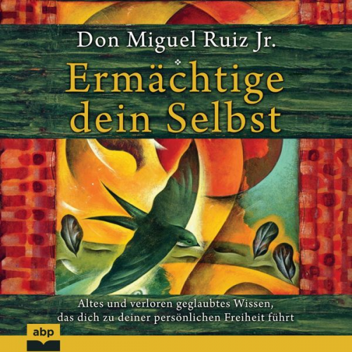 Don Miguel Ruiz Jr. - Ermächtige dein Selbst