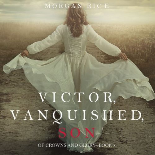 Morgan Rice - Victor, Vanquished, Son (Of Crowns and Glory—Book 8)