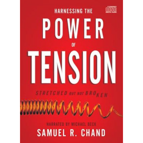 Samuel R. Chand - Harnessing the Power of Tension: Stretched But Not Broken