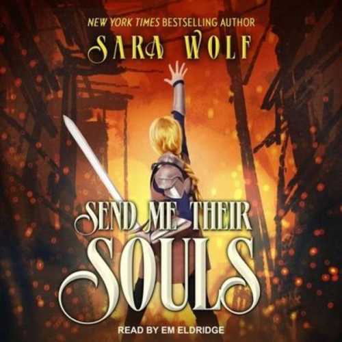 Sara Wolf - Send Me Their Souls Lib/E