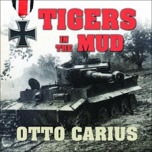 Otto Carius - Tigers in the Mud