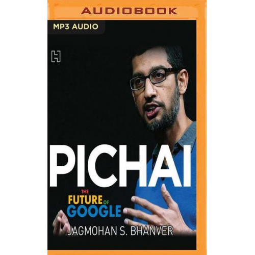 Jagmohan S. Bhanver - Pichai: The Future of Google