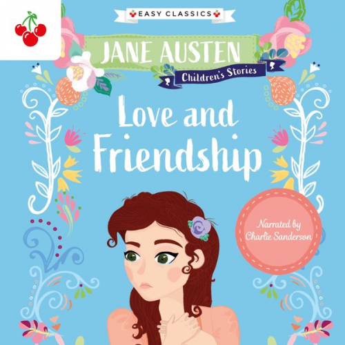 Jane Austen - Love and Friendship - Jane Austen Children's Stories (Easy Classics)