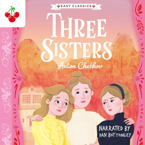 Anton Chekhov - Three Sisters - The Easy Classics Epic Collection