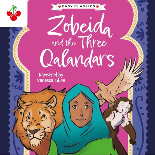 Kellie Jones - Arabian Nights: Zobeida and the Three Qalandars - The Arabian Nights Children's Collection (Easy Classics)