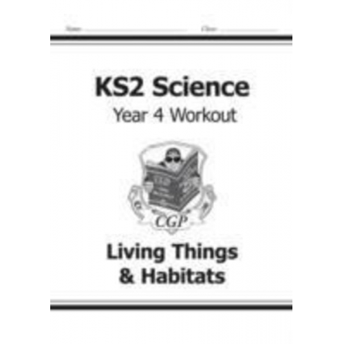 Cgp Books - KS2 Science Year 4 Workout: Living Things & Habitats