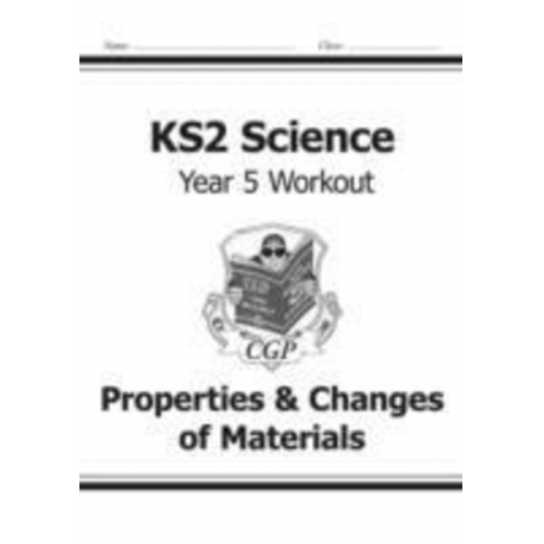 Cgp Books - KS2 Science Year 5 Workout: Properties & Changes of Materials