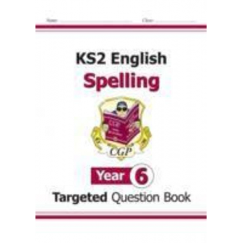 Cgp Books - KS2 English Year 6 Spelling Targeted Question Book (with Answers)