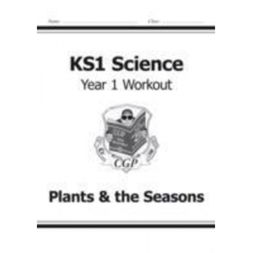 Cgp Books - KS1 Science Year 1 Workout: Plants & the Seasons