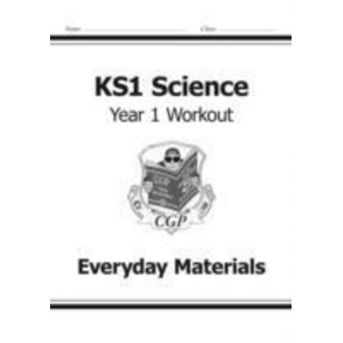 Cgp Books - KS1 Science Year 1 Workout: Everyday Materials