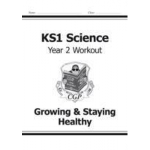 Cgp Books - KS1 Science Year 2 Workout: Growing & Staying Healthy