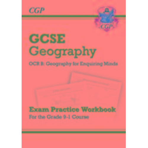 Cgp Books - GCSE Geography OCR B Exam Practice Workbook (answers sold separately)