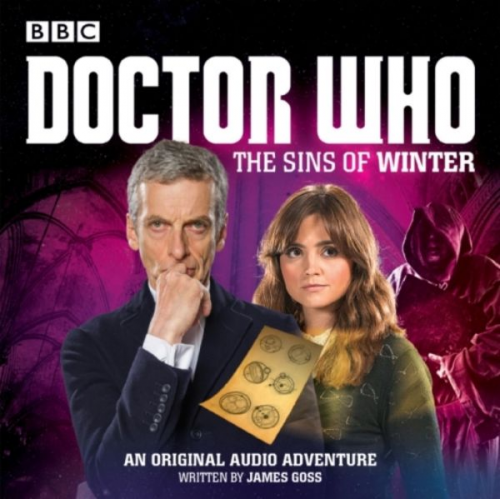 James Goss - Doctor Who: The Sins of Winter: A 12th Doctor Audio Original