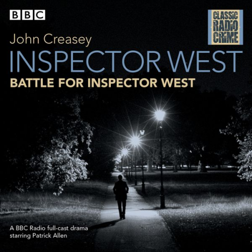 John Creasey - Inspector West: Collected Cases: Classic Radio Crime