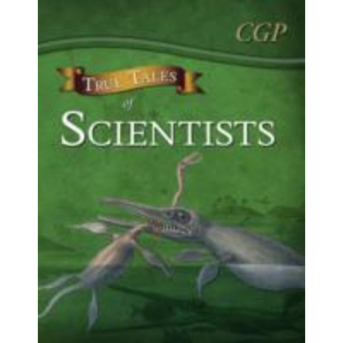 Cgp Books - True Tales of Scientists - Reading Book: Alhazen, Anning, Darwin & Curie