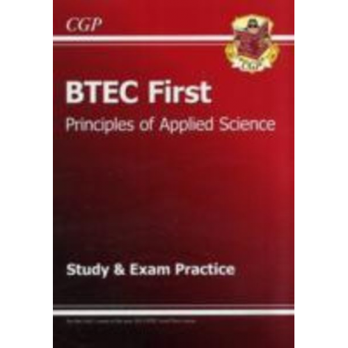 Cgp Books - BTEC First in Principles of Applied Science Study & Exam Practice