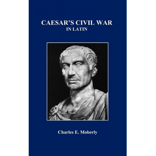 Charles E. Moberly - Caesar's Civil War in Latin