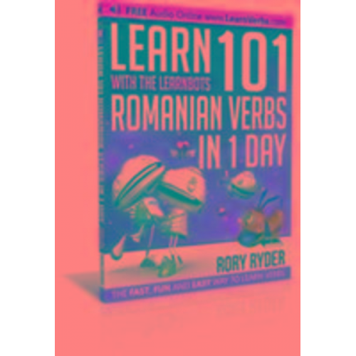 Rory Ryder - Learn 101 Romanian Verbs in 1 Day