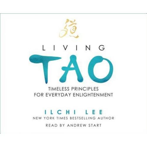 Ilchi Lee - Living Tao: Timeless Principles for Everyday Enlightenment