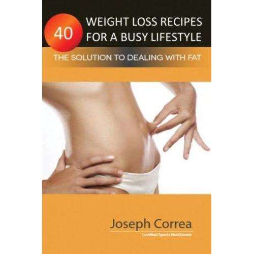 Joseph Correa - 40 Weight Loss Recipes for a Busy Lifestyle