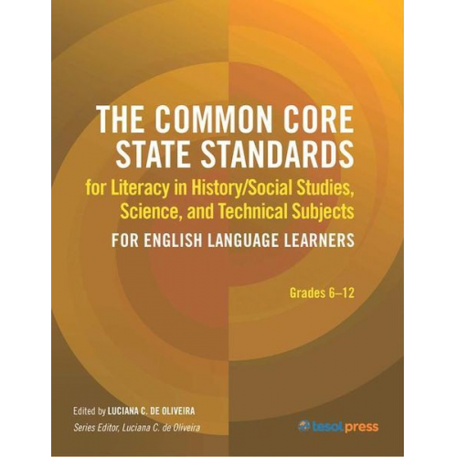 Luciana C. de Oliveira - The Common Core State Standards for Literacy in History/Social Studies, Science, and Technical Subjects for English Language Learners