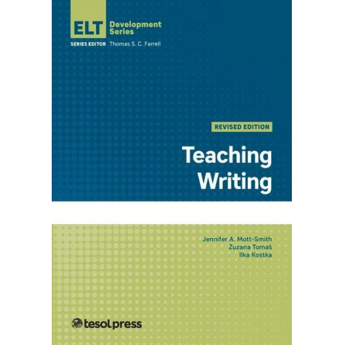 Jennifer A. Mott-Smith Zuzana Tomas Ilka Kostka - Teaching Writing, Revised Edition