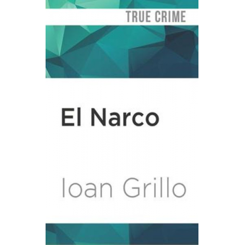 Ioan Grillo - El Narco