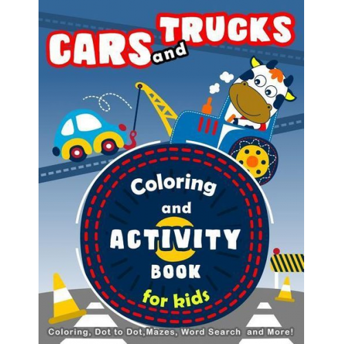 K. Imagine Education - Cars and Trucks Coloring and Activity Book for Kids: Coloring, Dot to Dot, Mazes, Word Search and More!