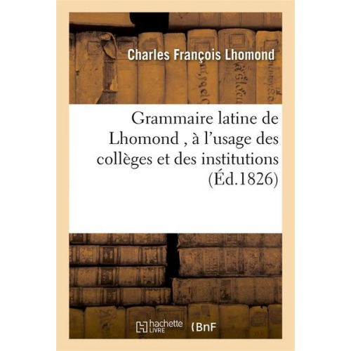 Charles François Lhomond - Grammaire Latine de Lhomond