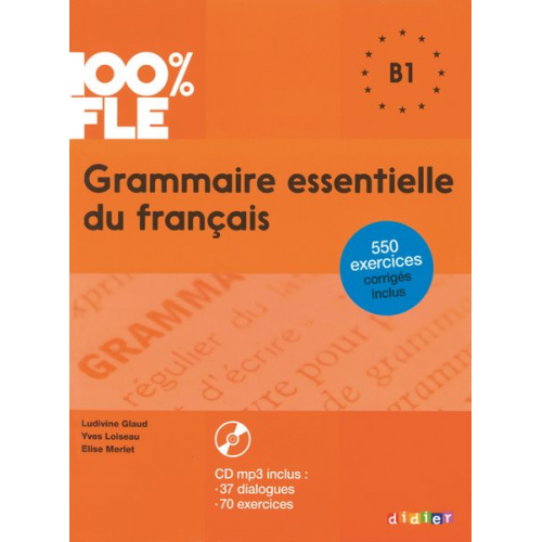 Ludivine; Loiseau  Yves et al. Glaud - 100% FLE B1 Grammaire essentielle du français