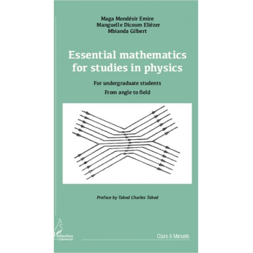 Eliezer Manguelle Dicoum Gilbert Mbianda Emire Maga Mondésir - Essential mathematics for studies in physics