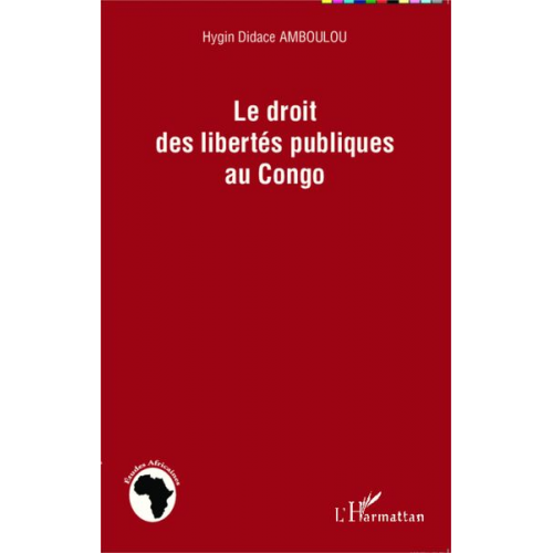 Hygin Didace AMBOULOU - Le droit des libertés publiques au Congo