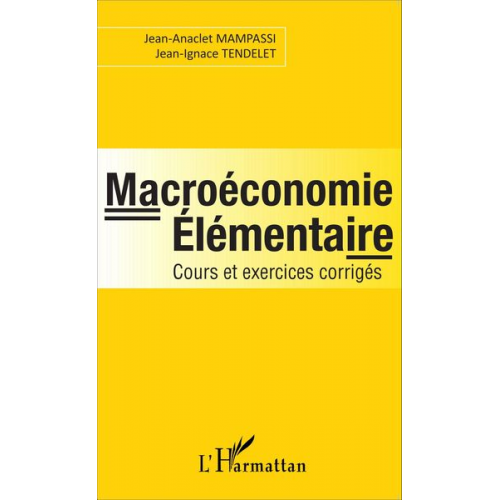 Jean-Ignace Tendelet Jean-Anaclet Mampassi - Macroéconomie élémentaire