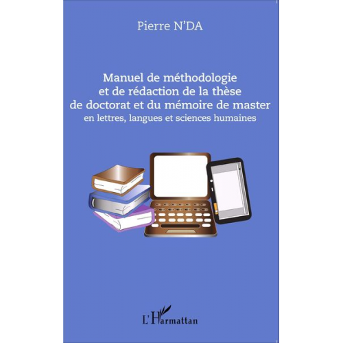 Pierre N'Da - Manuel de méthodologie et de rédaction de la thèse de doctorat et du mémoire de master