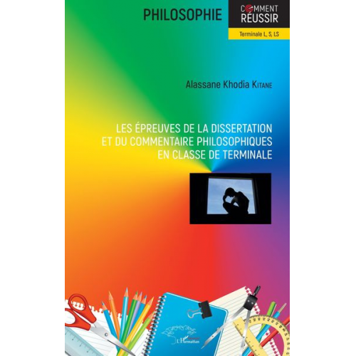 Alassane Khodia Kitane - Les épreuves de la dissertation et du commentaire philosophiques en classe de terminale