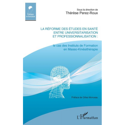 Thérèse Pérez-Roux - La réforme des études en santé entre universitarisation et professionnalisation